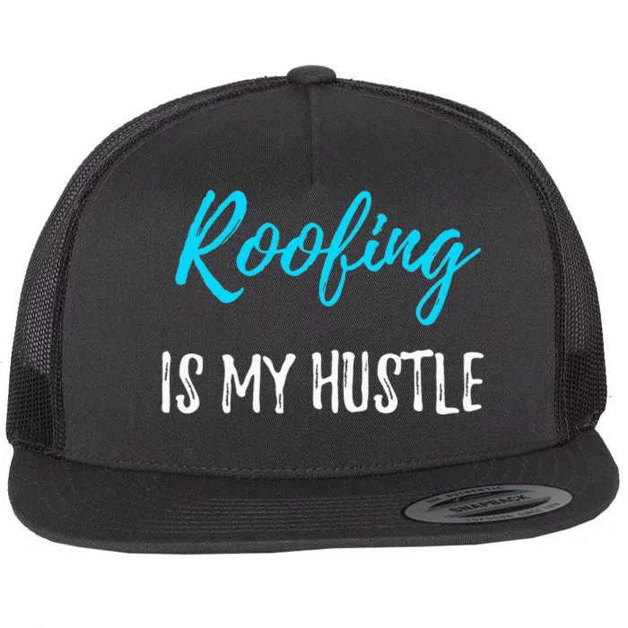 Roofing Hustle Funny Contractor or Roofer Gift Idea Flat Bill Trucker Hat