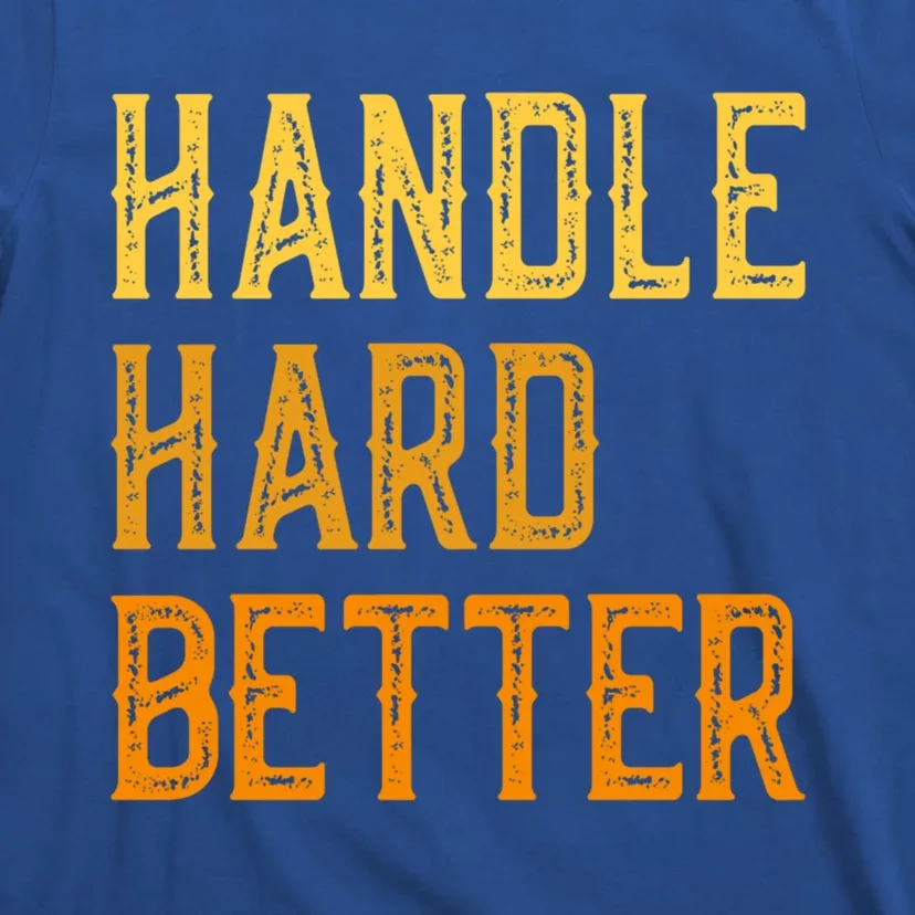 Retro Handle Hard Better Cute Gift T-Shirt