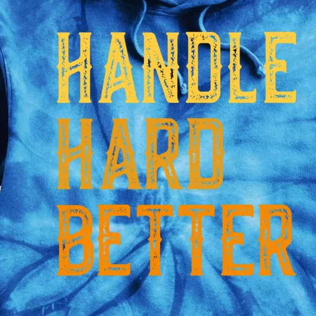 Retro Handle Hard Better Cute Gift Tie Dye Hoodie