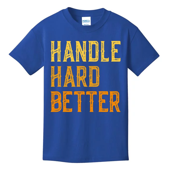 Retro Handle Hard Better Cute Gift Kids T-Shirt