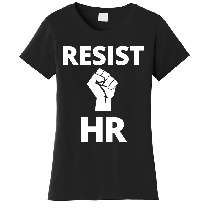 Resist HR Human Resources Funny Bosses Day Admin Work Humor Gift Women's T-Shirt