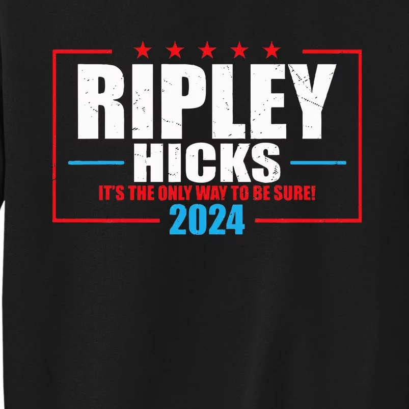 Ripley Hicks It’s The Only Way To Be Sure! 2024 Tall Sweatshirt