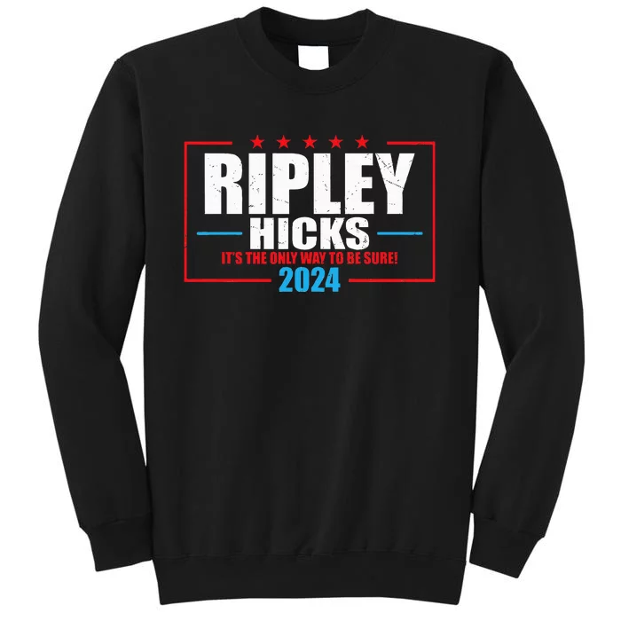 Ripley Hicks It’s The Only Way To Be Sure! 2024 Tall Sweatshirt