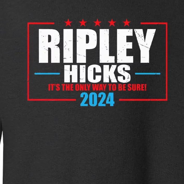 Ripley Hicks It’s The Only Way To Be Sure! 2024 Toddler Sweatshirt