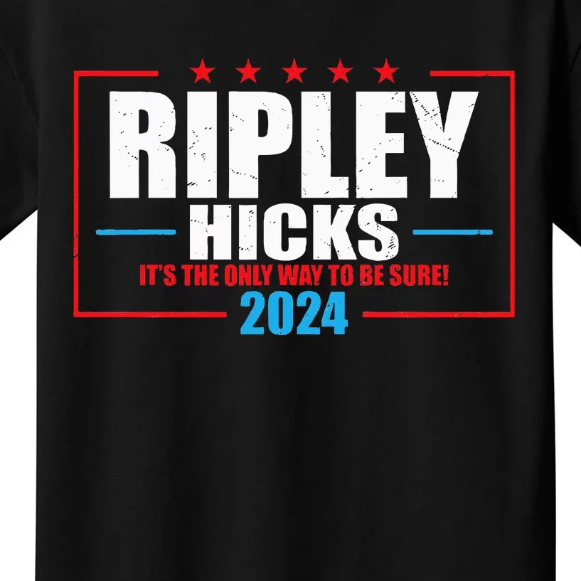 Ripley Hicks It’s The Only Way To Be Sure! 2024 Kids T-Shirt