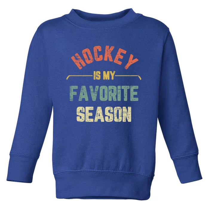 Retro Hockey Is My Favorite Season Vintage Funny Hockey Gift Toddler Sweatshirt