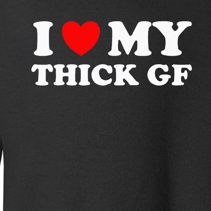 Red Heart I Love My Thick GF Girlfriend Toddler Sweatshirt