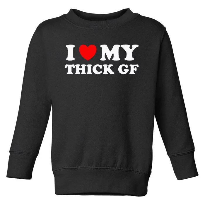 Red Heart I Love My Thick GF Girlfriend Toddler Sweatshirt