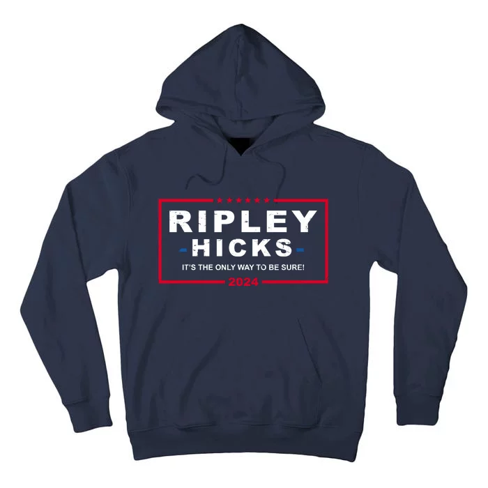 Ripley Hicks It's The Only Way To Be Sure 2024 Election Tall Hoodie