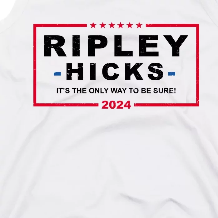 Ripley Hicks It's The Only Way To Be Sure 2024 Election Tank Top