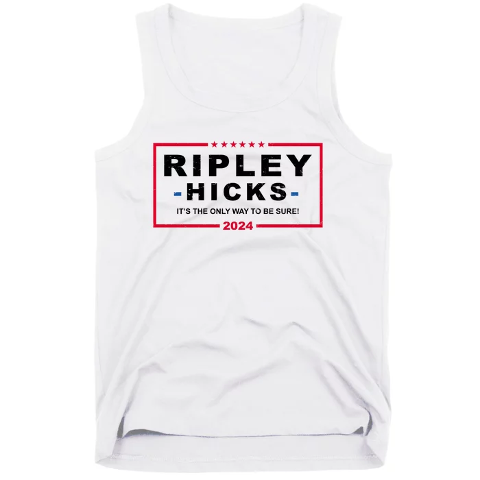 Ripley Hicks It's The Only Way To Be Sure 2024 Election Tank Top