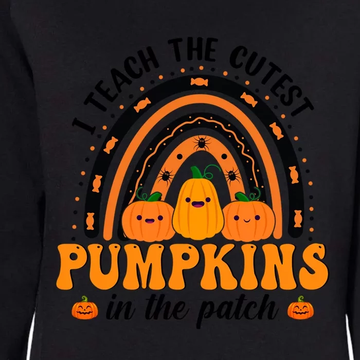 Rainbow Halloween I Teach The Cutest Pumpkins In The Patch Gift Womens California Wash Sweatshirt