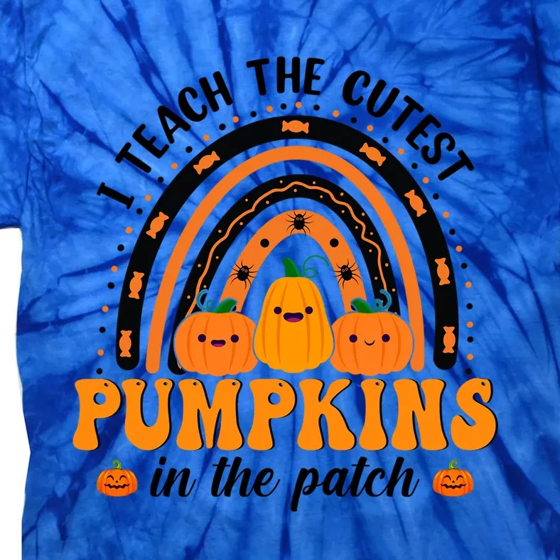 Rainbow Halloween I Teach The Cutest Pumpkins In The Patch Gift Tie-Dye T-Shirt