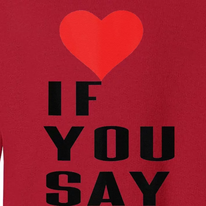 Red Heart If You Say Toddler Sweatshirt