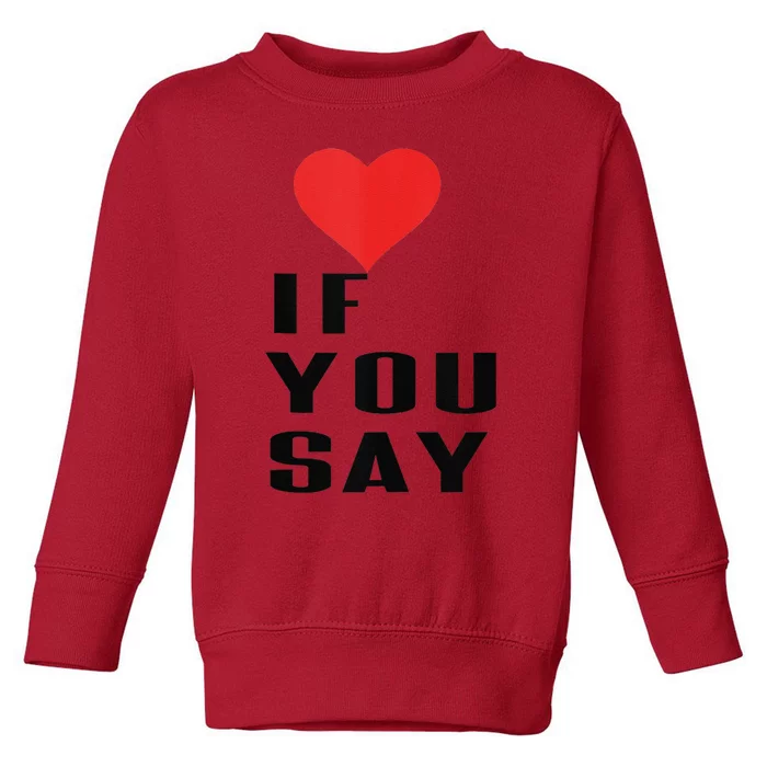 Red Heart If You Say Toddler Sweatshirt