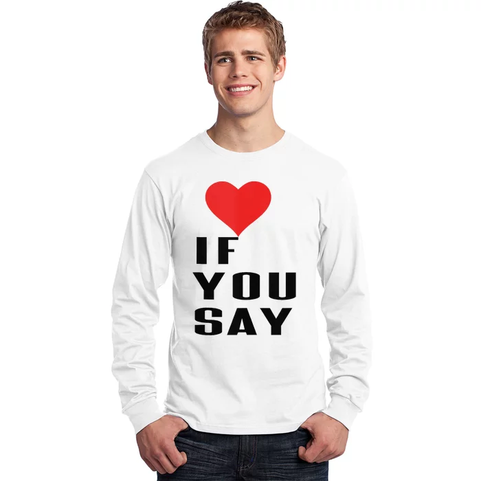 Red Heart If You Say Long Sleeve Shirt