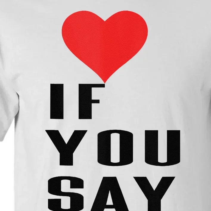 Red Heart If You Say Tall T-Shirt