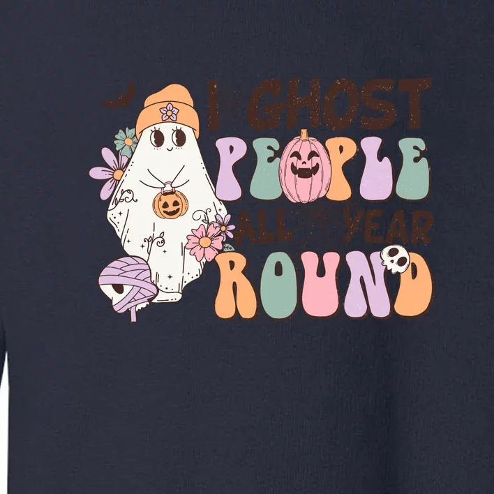 Retro Halloween I Ghost People All Year Round Ghost Costume Toddler Sweatshirt