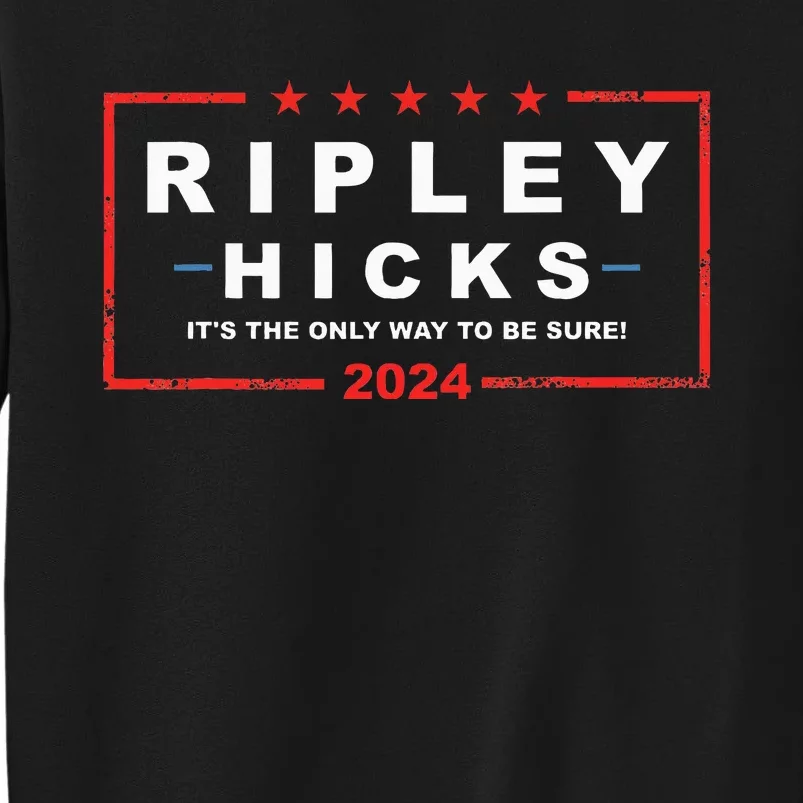 Ripley Hicks ItS The Only Way To Be Sure! 2024 Apparel Tall Sweatshirt