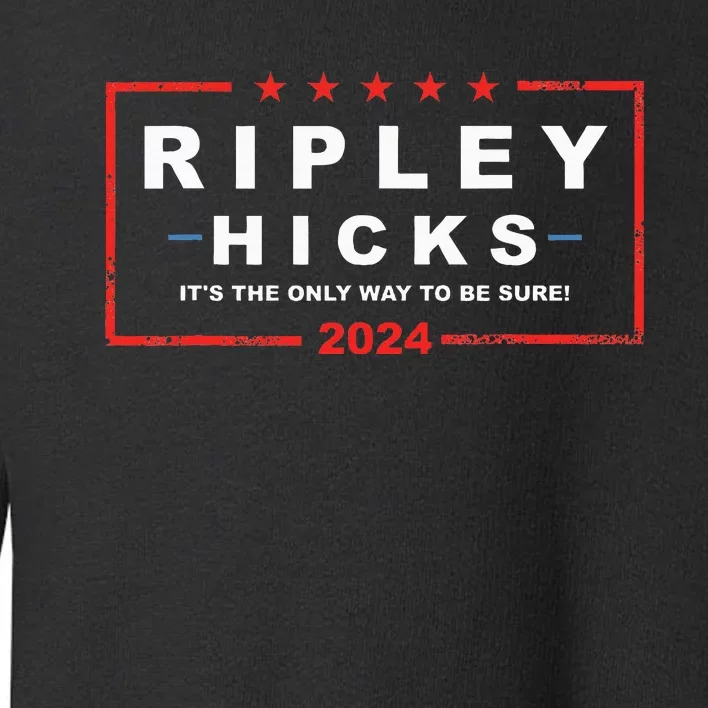 Ripley Hicks ItS The Only Way To Be Sure! 2024 Apparel Toddler Sweatshirt