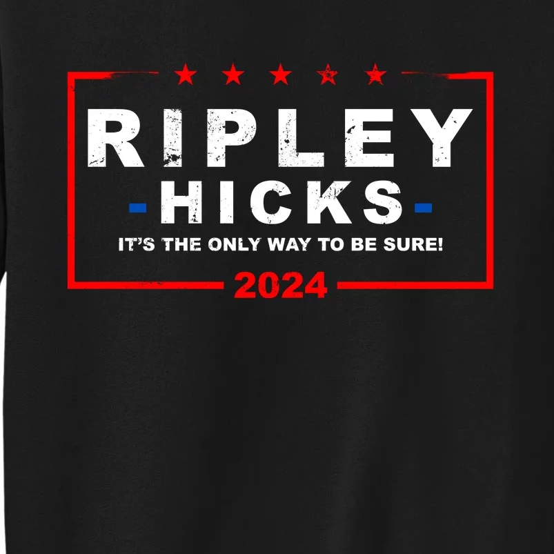 Ripley Hicks It's The Only Way To Be Sure 2024 Tall Sweatshirt