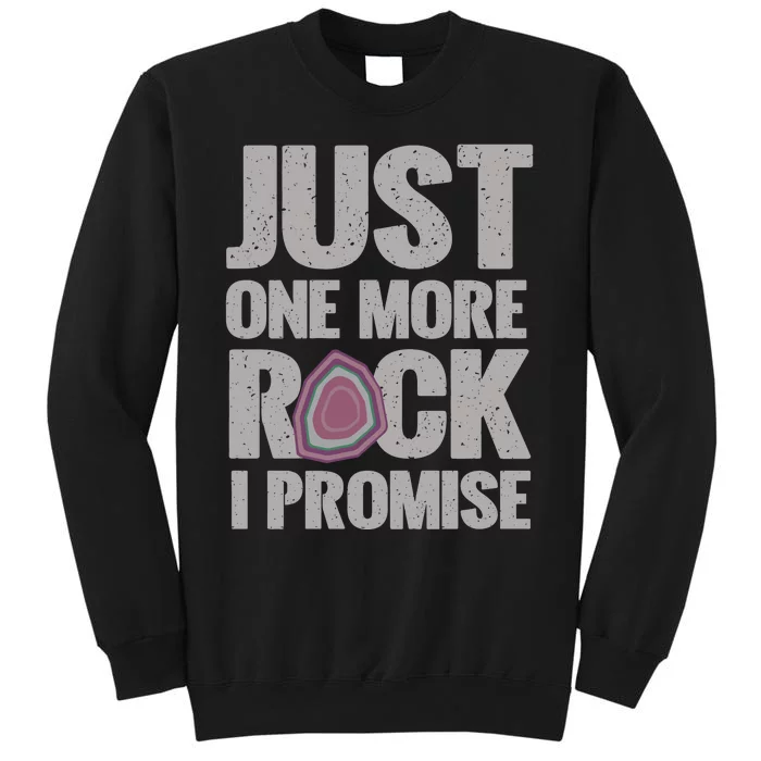 Rock Hounding Just One More Rock I Promise Geologist Sweatshirt