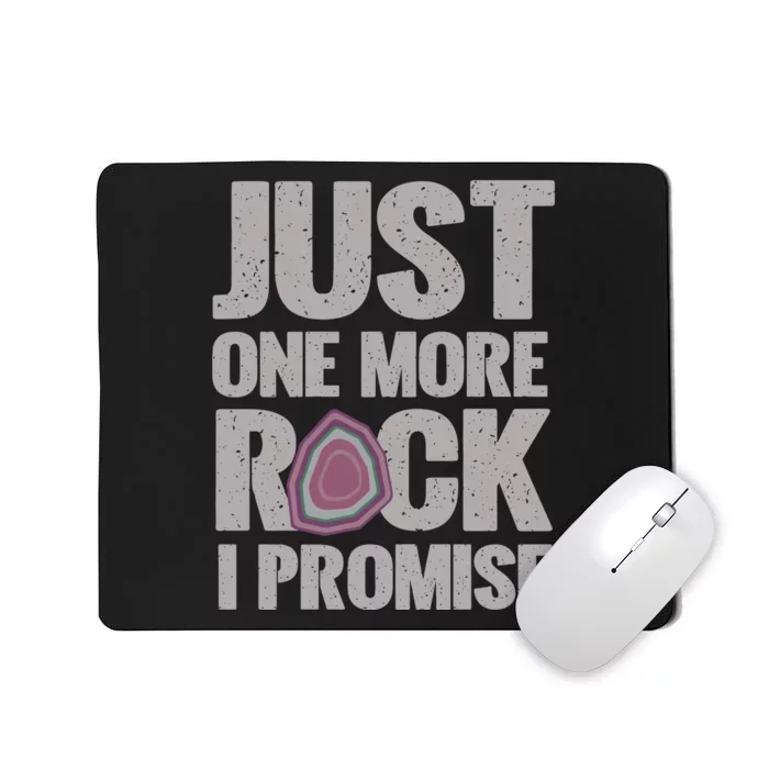 Rock Hounding Just One More Rock I Promise Geologist Mousepad