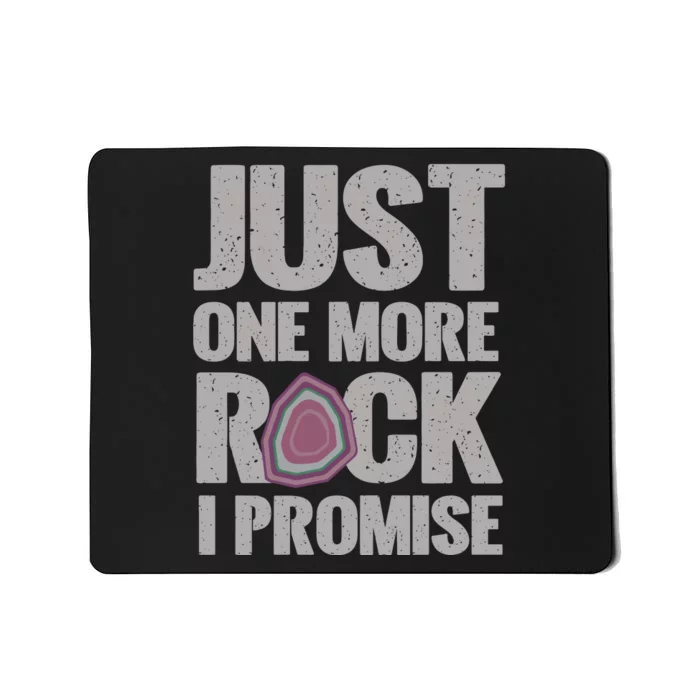 Rock Hounding Just One More Rock I Promise Geologist Mousepad