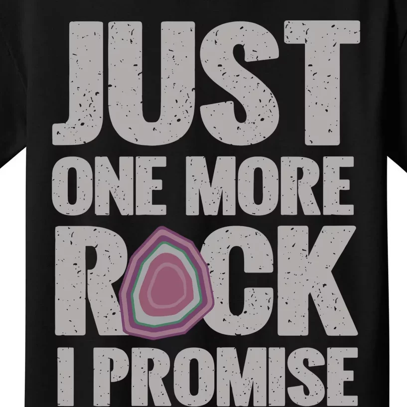 Rock Hounding Just One More Rock I Promise Geologist Kids T-Shirt