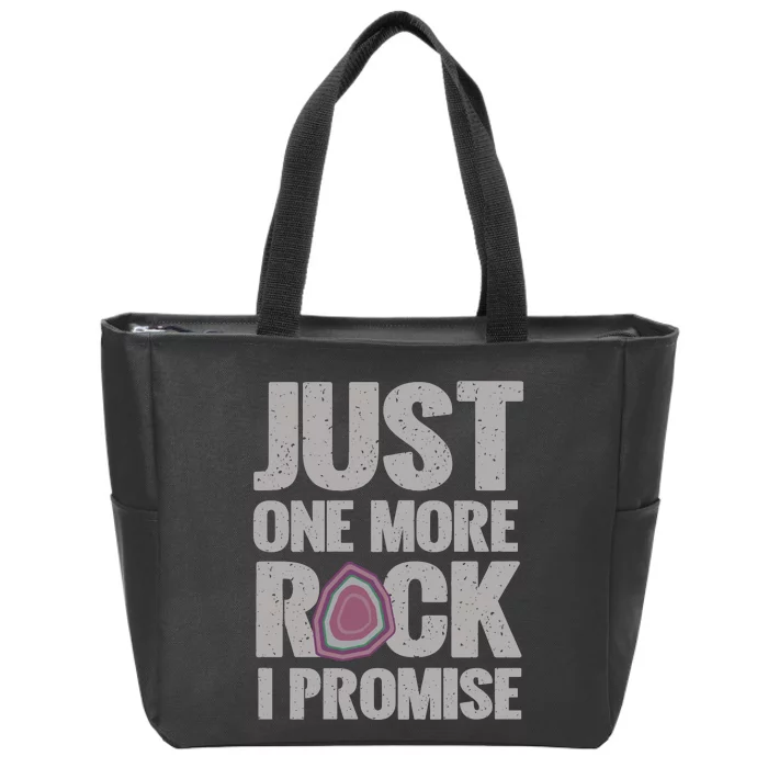 Rock Hounding Just One More Rock I Promise Geologist Zip Tote Bag