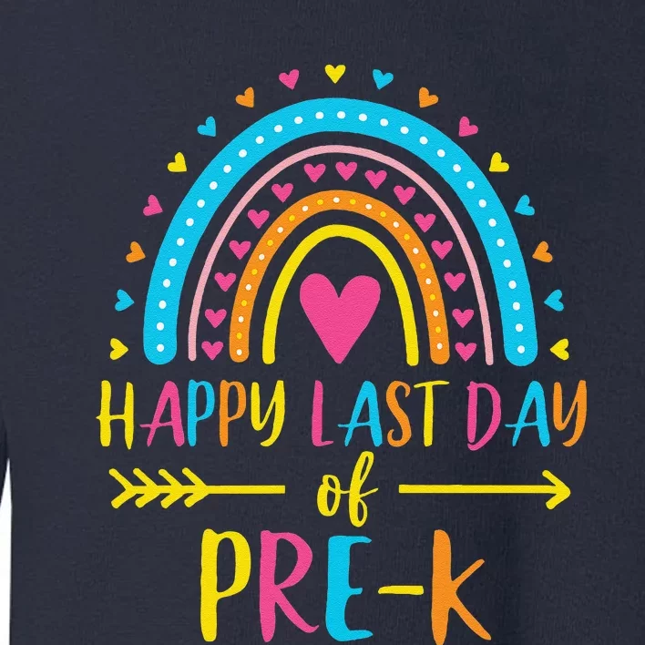 Rainbow Happy Last Day Of Prek School Teacher Toddler Sweatshirt