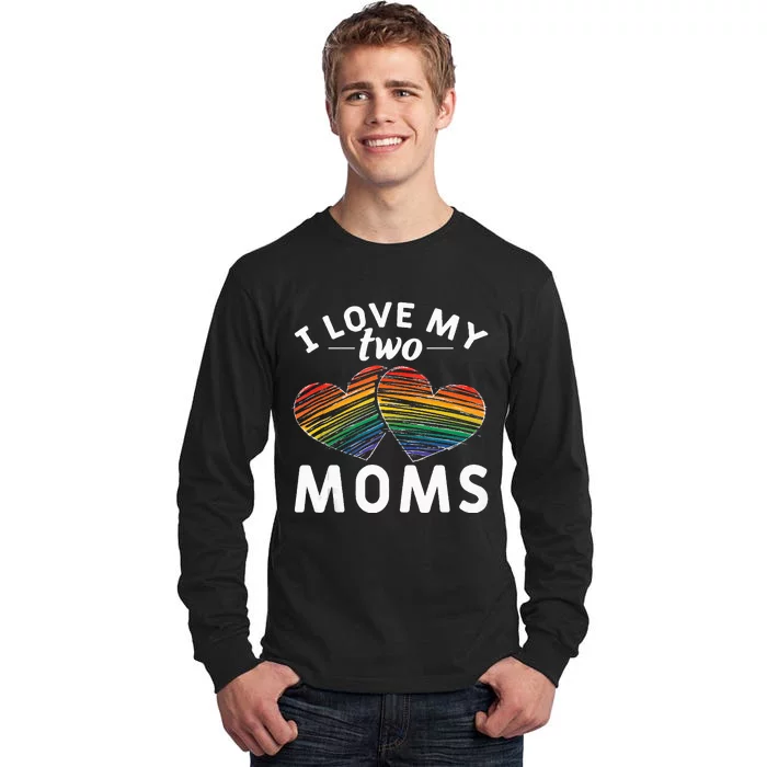 Rainbow Hearts Lesbian Pride Gift I Love My Two Moms LGBT Tall Long Sleeve T-Shirt