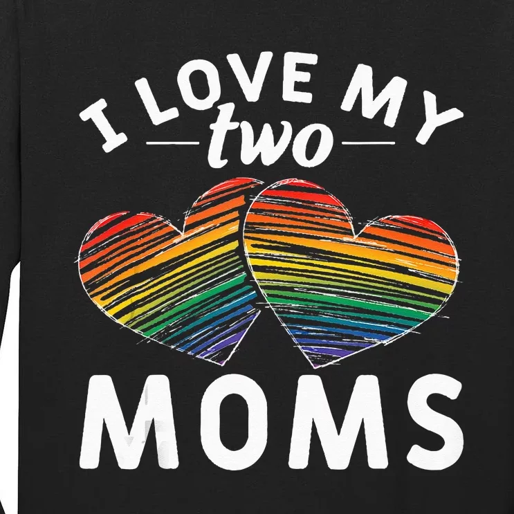 Rainbow Hearts Lesbian Pride Gift I Love My Two Moms LGBT Tall Long Sleeve T-Shirt