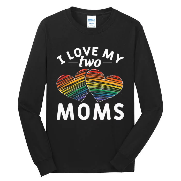 Rainbow Hearts Lesbian Pride Gift I Love My Two Moms LGBT Tall Long Sleeve T-Shirt