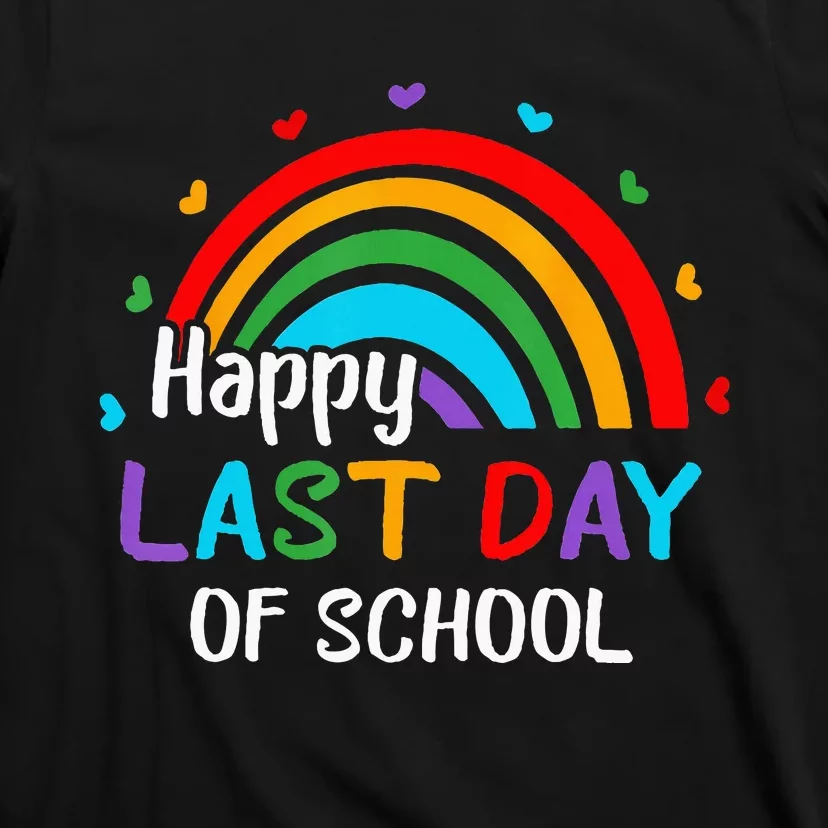 Rainbow Happy Last Day Of School End Of Year Teacher Summer T-Shirt