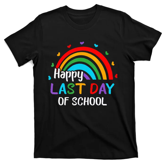 Rainbow Happy Last Day Of School End Of Year Teacher Summer T-Shirt