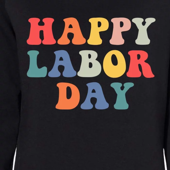 Rainbow Happy Labor Day Funny Groovy Design Cute Gift Womens California Wash Sweatshirt