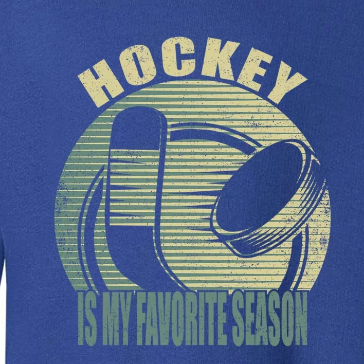 Retro Hockey Lovers Players Hockey Is My Favorite Season Gift Toddler Sweatshirt