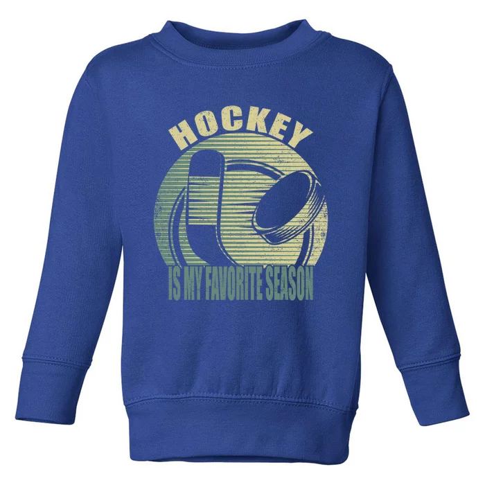 Retro Hockey Lovers Players Hockey Is My Favorite Season Gift Toddler Sweatshirt