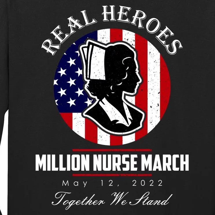 Real Heroes Million Nurse March May 12, 2022 Together We Stand Tall Long Sleeve T-Shirt