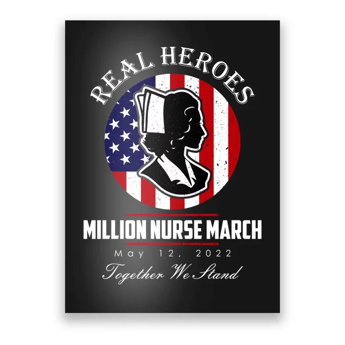 Real Heroes Million Nurse March May 12, 2022 Together We Stand Poster