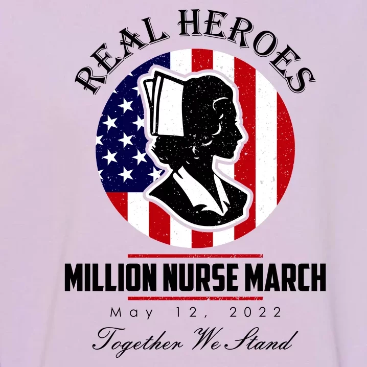 Real Heroes Million Nurse March May 12, 2022 Together We Stand Garment-Dyed Sweatshirt