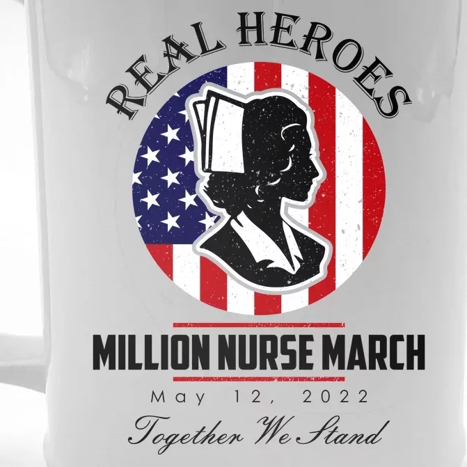 Real Heroes Million Nurse March May 12, 2022 Together We Stand Front & Back Beer Stein