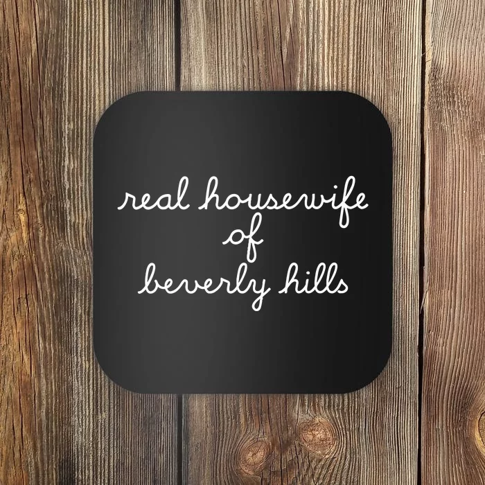 Real Housewife Of Beverly Hills Coaster