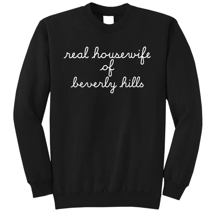 Real Housewife Of Beverly Hills Tall Sweatshirt