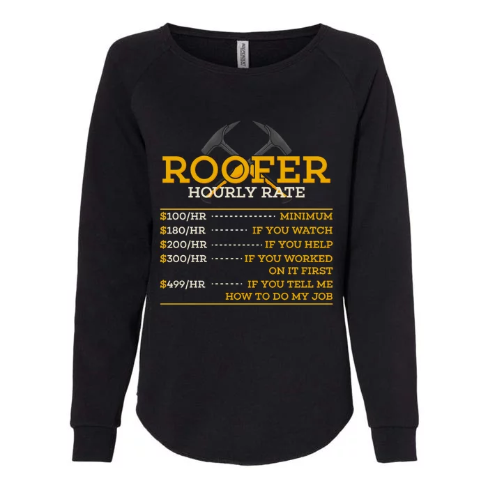 Roofer Hourly Rate Funny Roofer Gift Cool Gift Womens California Wash Sweatshirt