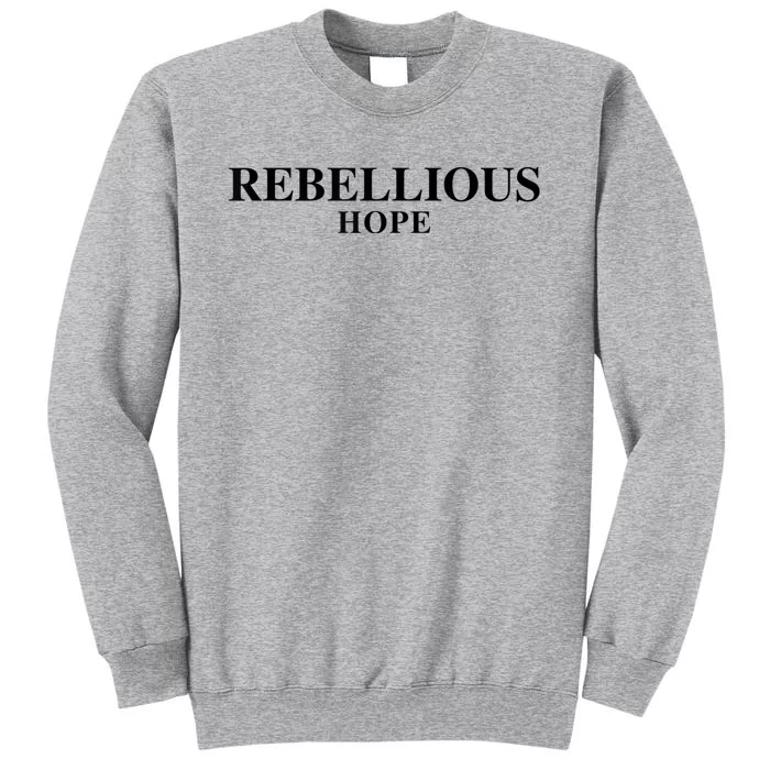 Rebellious Hope Tall Sweatshirt