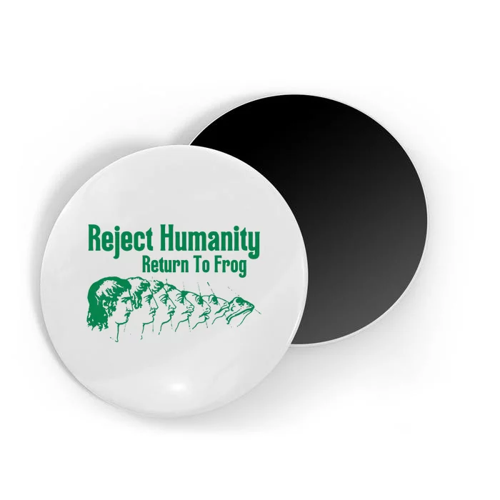 Reject Humanity Return To Frog Magnet