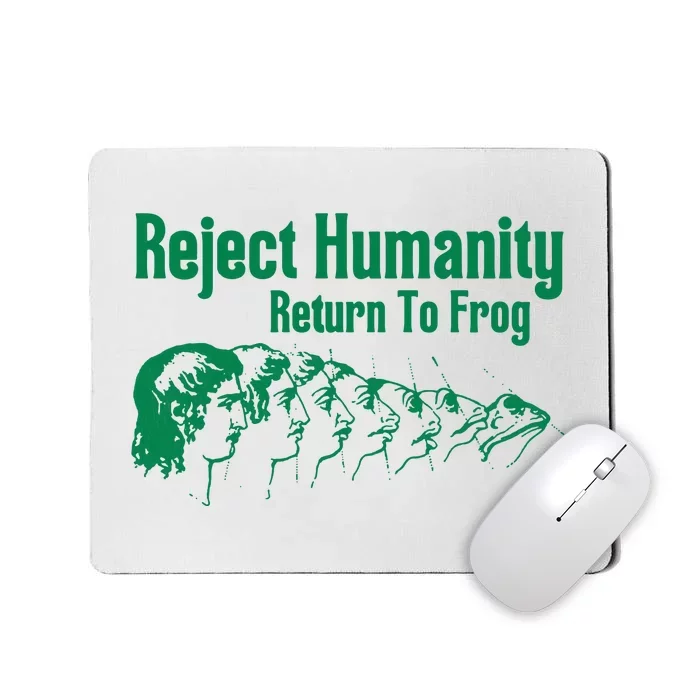 Reject Humanity Return To Frog Mousepad