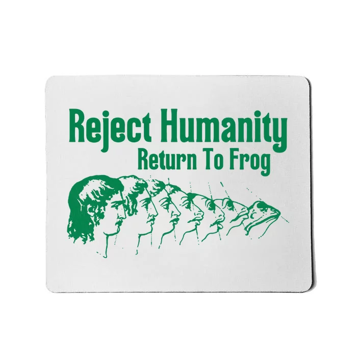 Reject Humanity Return To Frog Mousepad